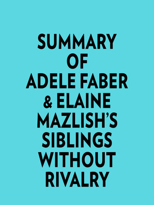 cover image of Summary of Adele Faber & Elaine Mazlish's Siblings Without Rivalry